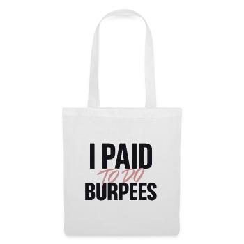 Ich habe bezahlt, um Burpees zu machen - Stoffbeutel - Weiß - Vorne