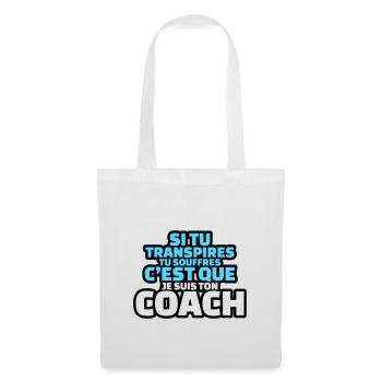 si tu transpires c'est que je suis ton coach - Sac en tissu - blanc - Devant