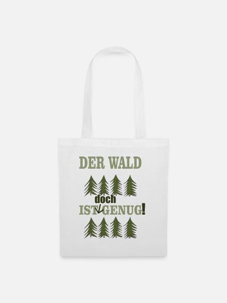 der wald ist doch genug - Stoffbeutel - Weiß