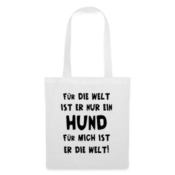 Für Die Welt Ist Er Nur Ein Hund Für Mich Die Welt - Stoffbeutel - Weiß - Vorne