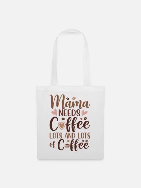 Mama Mutterschaft Mama Braucht Kaffee - Stoffbeutel - Weiß