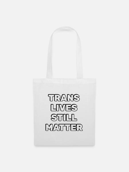 Trans-Leben sind immer noch wichtig - Stoffbeutel - Weiß