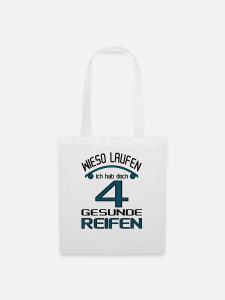 Warum laufen? ich hab doch 4 gesunde Reifen! - Stoffbeutel - Weiß
