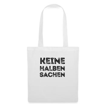 Keine halben Sachen Ironie spruch lustig witz - Stoffbeutel - Weiß - Vorne