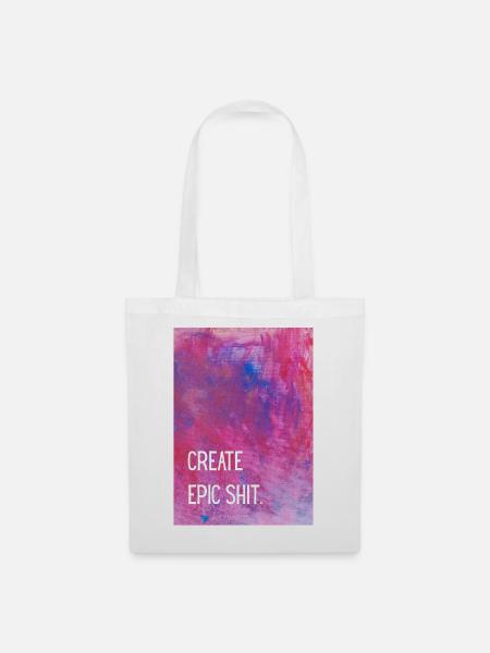 Create epic shit. - Stoffbeutel - Weiß