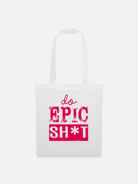 Lustige Sprüche - DO EPIC SHIT - Stoffbeutel - Weiß