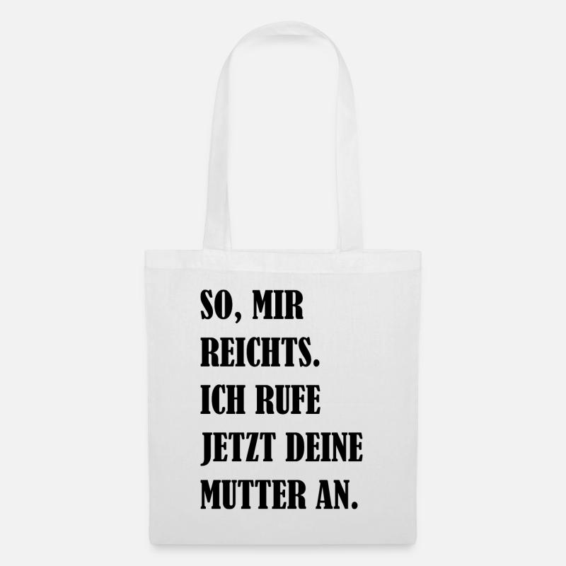 Mir Reichts Ich Rufe Deine Mutter An Fun Geschenk - Stoffbeutel - Weiß