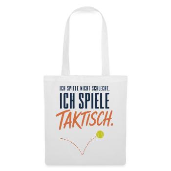 Ich spiele taktisch Lustiger Tennis Spruch - Stoffbeutel - Weiß - Vorne