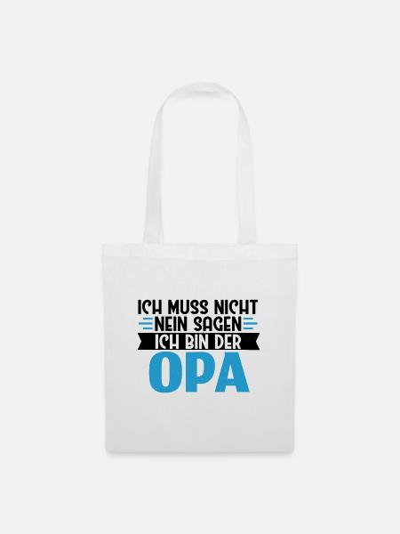 Ich muss nicht Nein sagen ich bin der Opa - Stoffbeutel - Weiß