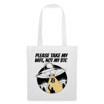 Please Take My Wife Not My BTC Funny Bitcoin Gift - Tote Bag - white - Front