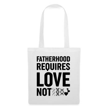 Fatherhood requires love, not genetic - Tote Bag - white - Front