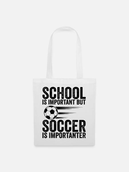 Schule ist wichtig, aber Fußball ist noch wichtiger - Stoffbeutel - Weiß