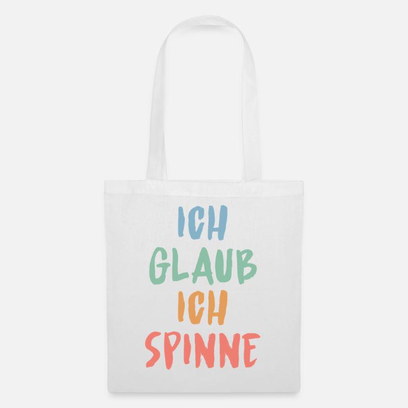 Ich glaub, ich spinne – Lustiges Sprüche Design - Stoffbeutel - Weiß