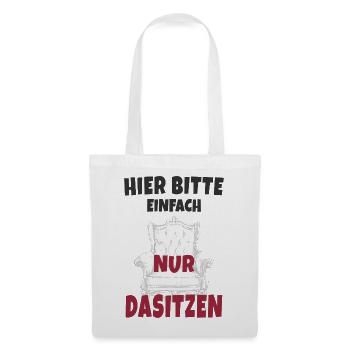 Hier bitte einfach nur dasitzen - Stoffbeutel - Weiß - Vorne