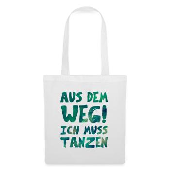 AUS DEM WEG ICH MUSS TANZEN - Stoffbeutel - Weiß - Vorne