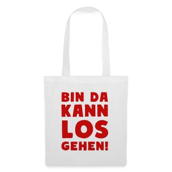 BIN DA KANN LOSGEHEN Party Motto - Stoffbeutel - Weiß - Vorne