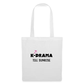 K-Drama till Sunrise - for K-Drama and K-Pop fans - Tote Bag - white - Front