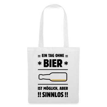 Ein Tag Ohne Bier Ist Möglich, Aber Sinnlos! POS3C - Stoffbeutel - Weiß - Vorne