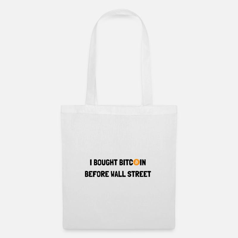 I BOUGHT BITCOIN BEFORE WALL STREET - Tote Bag - white