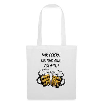 Wir feiern bis der Arzt kommt - Stoffbeutel - Weiß - Vorne