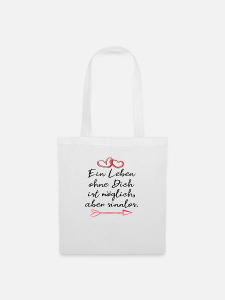 ein leben ohne dich ist sinnlos. Liebe Geschenk - Stoffbeutel - Weiß