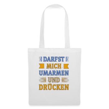 DARFST MICH UMARMEN UND DRÜCKEN - Stoffbeutel - Weiß - Vorne