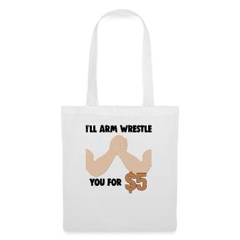 Arm Wrestling I'll Arm Wrestle You For $5 - Tote Bag - white - Front