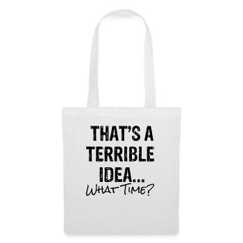 Hilarious That's A Terrible Ideas Sarcasm - Tote Bag - white - Front