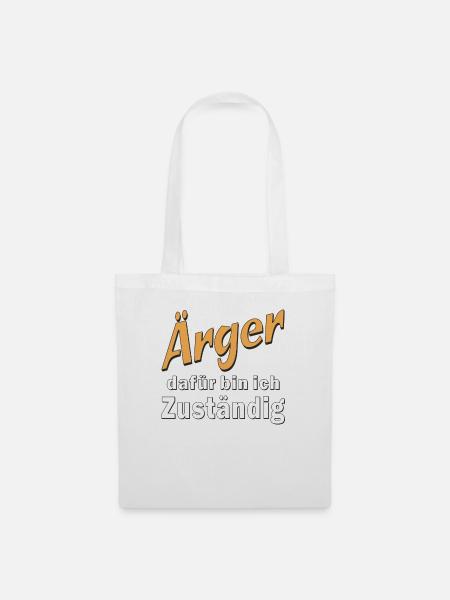 Ärger dafür bin ich Zuständig - Stoffbeutel - Weiß