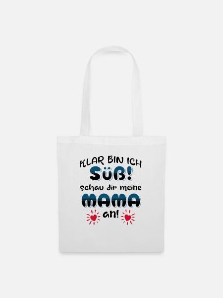 Klar bin ich süß schau meine Mama an! - Stoffbeutel - Weiß