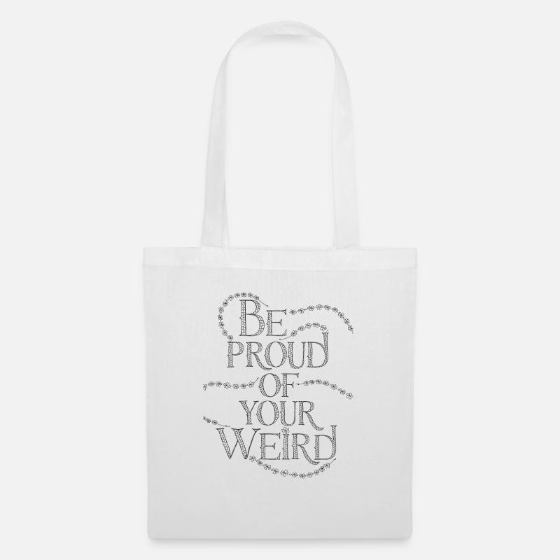 Sei stolz auf Your Weird - Stoffbeutel - Weiß