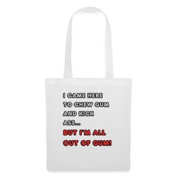 Je suis venu ici pour mâcher du chewing-gum et botter des fesses... - Sac en tissu - blanc - Devant