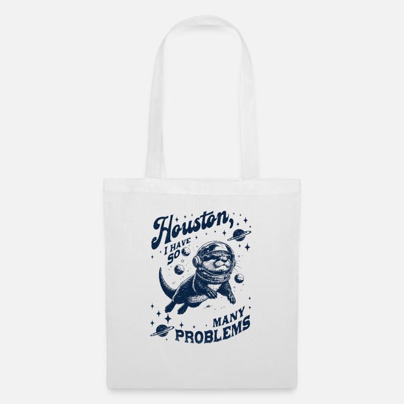 Houston I Have So Many Problems Otter - Stoffbeutel - Weiß