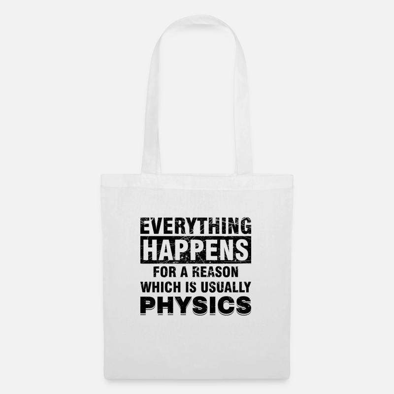 EVERYTHING HAPPENS FOR A REASON - PHYSICS - Stoffbeutel - Weiß