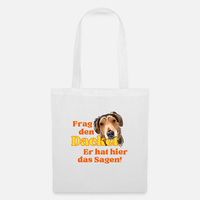 Frag den Dackel.Er hat hier das Sagen! - Stoffbeutel - Weiß