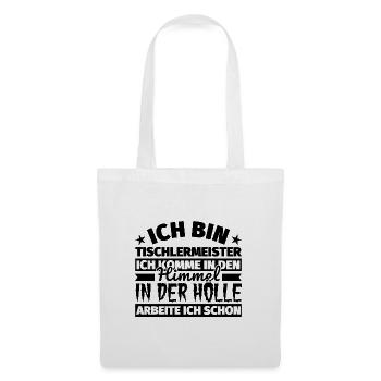 Tischlermeister Geschenk lustig Himmel Hölle - Stoffbeutel - Weiß - Vorne