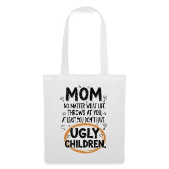 Mom: At least you don't have ugly children - Tote Bag - white - Front