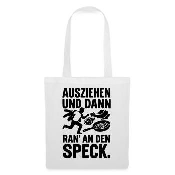 ausziehen ran an den speck - Stoffbeutel - Weiß - Vorne