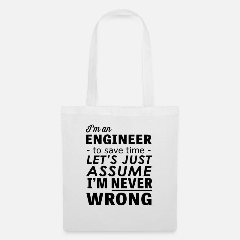 Im an Engineer Assume Im Never Wrong - Tote Bag - white