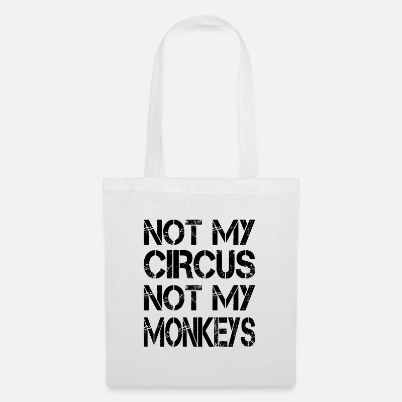 Not My Circus Not My Monkeys - Spruch - Stoffbeutel - Weiß