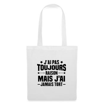 J'ai pas toujours raison mais J'ai jamais tort - Sac en tissu - blanc - Devant