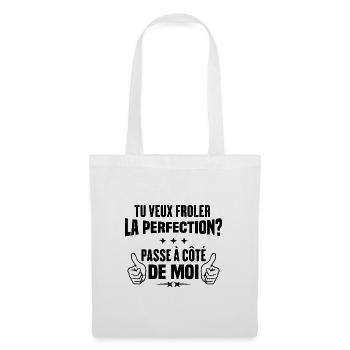 Tu veux froler la perfection passe à côté de moi - Sac en tissu - blanc - Devant