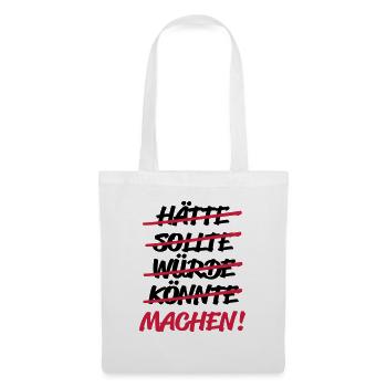 hätte sollte würde könnte - MACHEN! - Stoffbeutel - Weiß - Vorne