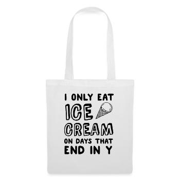 I Only Eat Ice Cream On Days That End In Y - Tote Bag - white - Front