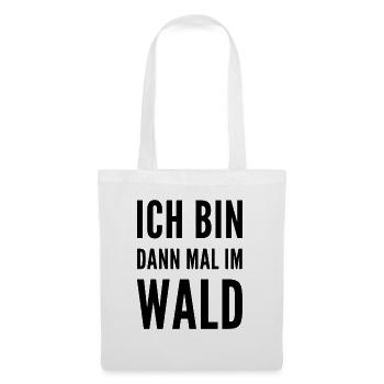 Ich bin dann mal im Wald - Stoffbeutel - Weiß - Vorne