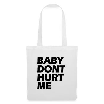 Baby dont hurt me - Sac en tissu - blanc - Devant