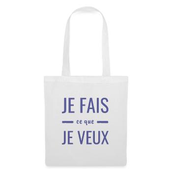 Liberté indépendance humour Je fais ce que je veux - Sac en tissu - blanc - Devant