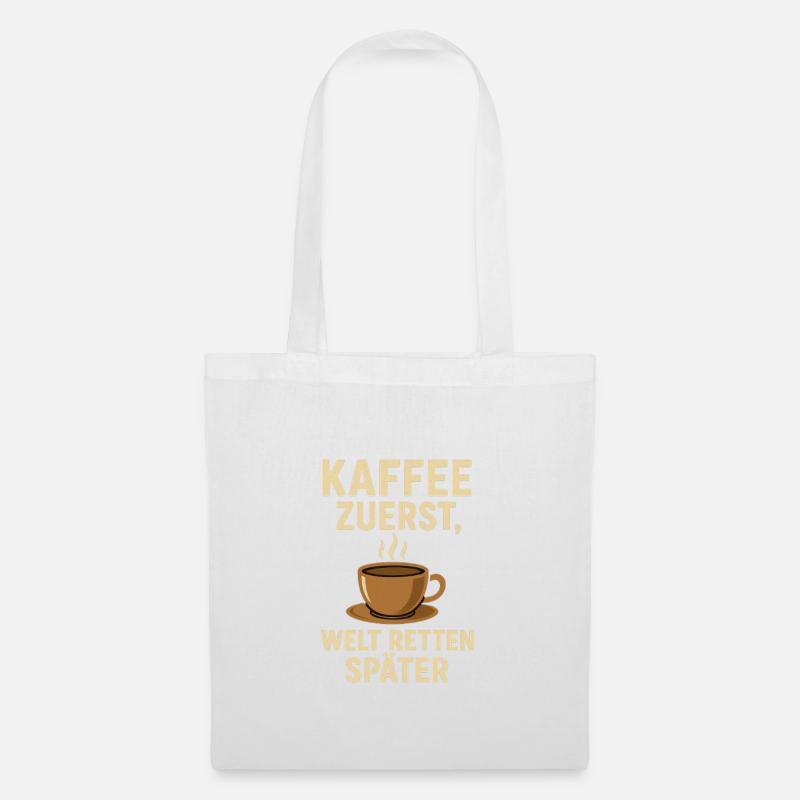 Kaffee zuerst Welt retten später - Stoffbeutel - Weiß