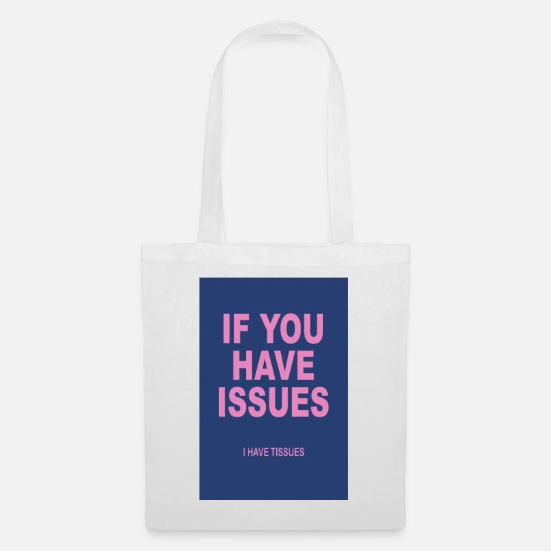 If You Have Issues I Have Tissues - Stoffbeutel - Weiß
