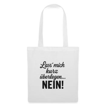 Lass mich kurz überlegen NEIN - Stoffbeutel - Weiß - Vorne